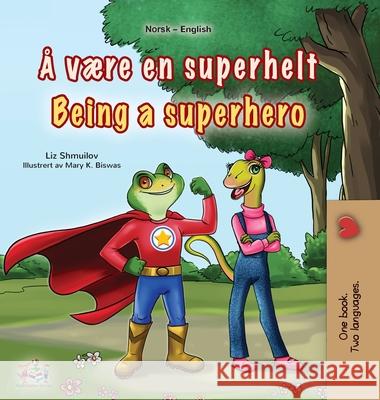 Being a Superhero (Norwegian English Bilingual Children's Book) Liz Shmuilov Kidkiddos Books 9781834061719 Kidkiddos Books Ltd.