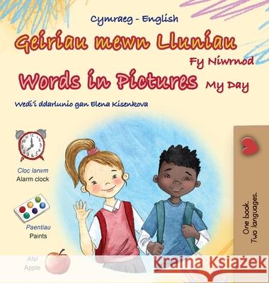 Words in Pictures - My Day (Welsh English Bilingual Children's Book) Kidkiddos Books 9781834064222 Kidkiddos Books Ltd.