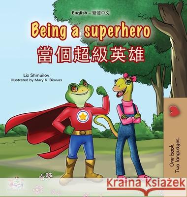 Being a Superhero (English Chinese Traditional Bilingual Children's Book) Liz Shmuilov Kidkiddos Books 9781834064888 Kidkiddos Books Ltd.