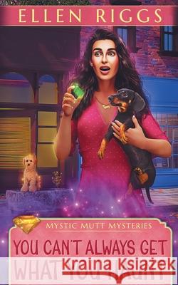 You Can't Always Get What You Haunt Ellen Riggs 9781834102009 Ellen Riggs, Author
