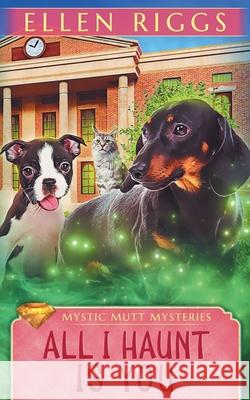 All I Haunt Is You Ellen Riggs 9781834102030