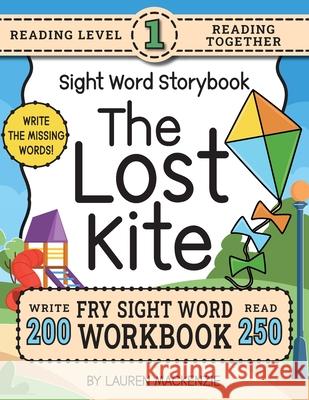250 Sight Word Storybook, The Lost Kite (Level 1): Write Over 200 Fry Sight Words while you Read a Fun Story! 8.5