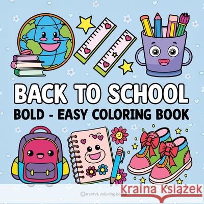 Bold & Easy Back to School Coloring Book for Kids: Fun Stress Relief Coloring Revive Coloring Books 9781834121130 Revive Coloring Books