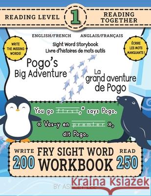250 Sight Word Storybook, Pogo's Big Adventure (Level 1) Bilingual English/French Anglais/Fran?ais: Write Over 200 Fry Sight Words in English and Fren Ashley Lee 9781834121154 Revive Workbooks