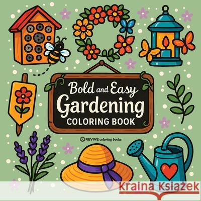 Bold & Easy Gardening Coloring Book: Fun Plants & Flowers Stress Relief Coloring Revive Coloring Books 9781834121628 Revive Coloring Books