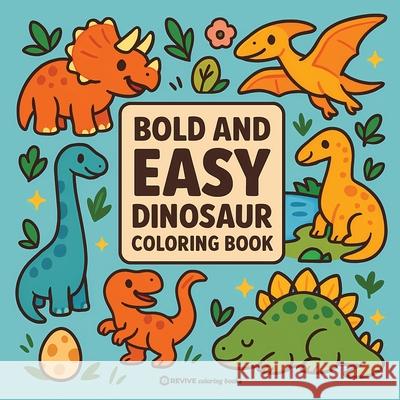 Bold & Easy Dinosaur Coloring Book: Fun & Relaxing Stress Relief Coloring Revive Coloring Books 9781834121734 Revive Coloring Books