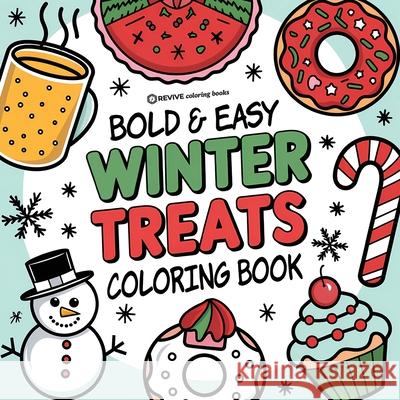 Bold & Easy Winter Treats Coloring Book: Cozy & Sweet Stress Relief Coloring Revive Coloring Books 9781834121772 Revive Coloring Books