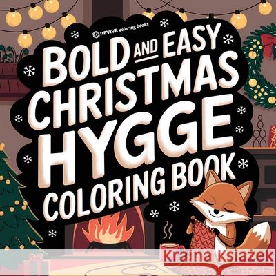 Bold & Easy Christmas Hygge Coloring Book: Cute & Festive Fun Stress Relief Coloring Revive Coloring Books 9781834121864 Revive Coloring Books