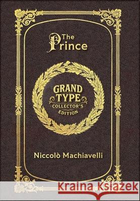 Large Print - The Prince - Grand Type Collector's Edition - Matte Hardcover with Dust Jacket Niccol? Machiavelli 9781834122779 Grand Type Classics
