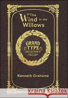 Large Print - The Wind in the Willows - Grand Type Collector's Edition - Matte Hardcover with Dust Jacket Kenneth Grahame 9781834122793 Grand Type Classics