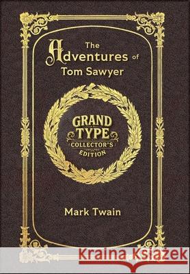 Large Print - The Adventures of Tom Sawyer - Grand Type Collector's Edition - Matte Hardcover with Dust Jacket Mark Twain 9781834123189 Grand Type Classics