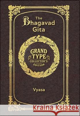 Large Print - The Bhagavad Gita - Grand Type Collector's Edition - Matte Hardcover with Dust Jacket Vyasa 9781834123240 Grand Type Classics