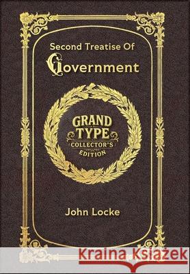Large Print - Second Treatise Of Government - Grand Type Collector's Edition - Matte Hardcover with Dust Jacket John Locke 9781834123752 Grand Type Classics