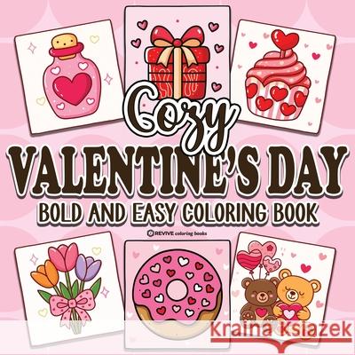Bold & Easy Cozy Valentine's Day Coloring Book: Relaxing & Comfy Large Print Stress Relief Coloring-Perfect Gift for Valentine's Day! Revive Coloring Books 9781834124056 Revive Coloring Books
