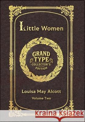 Large Print - Little Women, Volume 2 of 2 - Grand Type Collector's Edition - Matte Hardcover with Dust Jacket Louisa May Alcott 9781834124094 Grand Type Classics