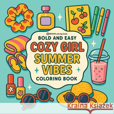 Bold & Easy Cozy Girl Summer Vibes: Comfy, Cute & Relaxing Stress Relief Coloring-Perfect Cozy Girl Gift! Revive Coloring Books 9781834124322 Revive Coloring Books