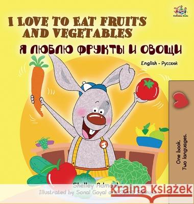 I Love to Eat Fruits and Vegetables (English Russian Bilingual Edition) Shelley Admont Kidkiddos Books 9781834161945 Kidkiddos Books Ltd.