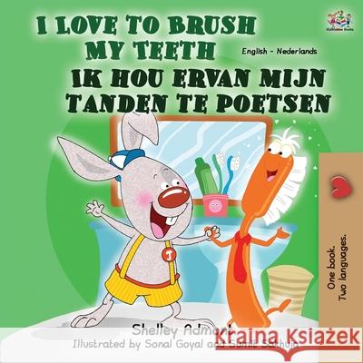 I Love to Brush My Teeth (English Dutch Bilingual Children's Book): English Dutch Bilingual Book Shelley Admont Kidkiddos Books 9781834162034 Kidkiddos Books Ltd.