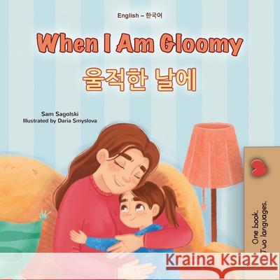 When I am Gloomy (English Korean Bilingual Children's Book) Kidkiddos Books 9781834168012
