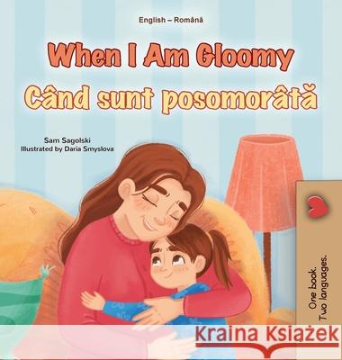 When I am Gloomy (English Romanian Bilingual Children's Book) Sam Sagolski Kidkiddos Books 9781834168203 Kidkiddos Books Ltd.