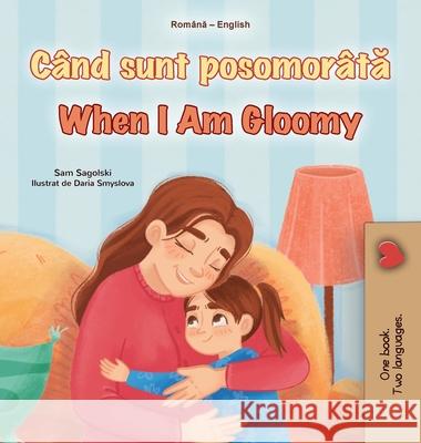 When I am Gloomy (Romanian English Bilingual Children's Book) Sam Sagolski Kidkiddos Books 9781834168265 Kidkiddos Books Ltd.