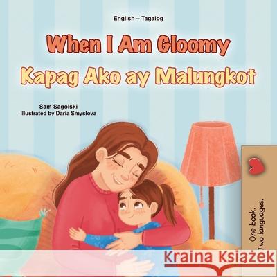 When I am Gloomy (English Tagalog Bilingual Children's Book) Sam Sagolski Kidkiddos Books 9781834168647 Kidkiddos Books Ltd.