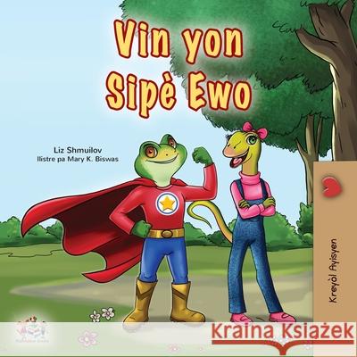 Being a Superhero (Haitian Creole Children's Book) Liz Shmuilov Kidkiddos Books 9781834169583 Kidkiddos Books Ltd.