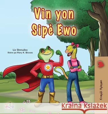 Being a Superhero (Haitian Creole Children's Book) Liz Shmuilov Kidkiddos Books 9781834169590 Kidkiddos Books Ltd.