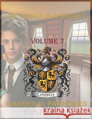 My Crown is a Secret - Volume 7 Garrick David Pattenden 9781834170091