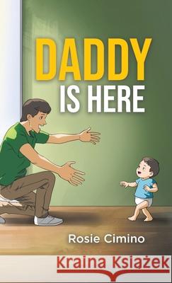 Daddy Is Here Rosie Cimino 9781834180175