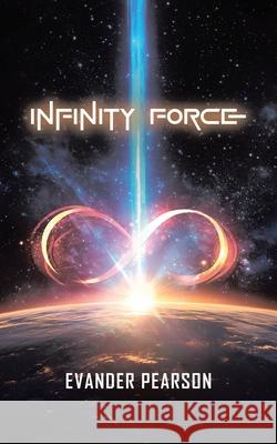 Infinity Force Evander Pearson 9781834180595 Tellwell Talent