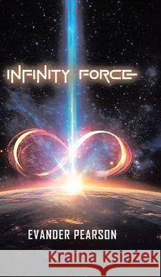 Infinity Force Evander Pearson 9781834180601 Tellwell Talent