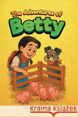The Adventures of Betty Carrie-Anne Palmateer 9781834180700
