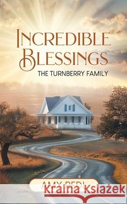 Incredible Blessings: The Turnberry Family Amy Redl 9781834181127 Tellwell Talent