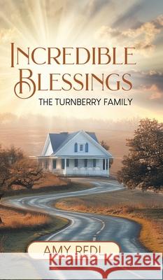 Incredible Blessings: The Turnberry Family Amy Redl 9781834181134 Tellwell Talent