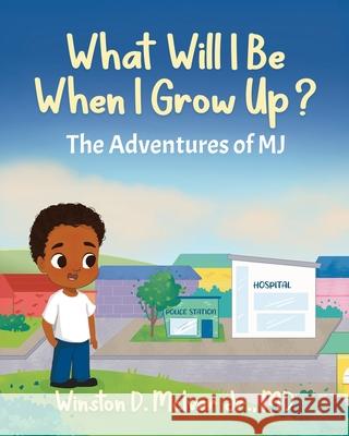 What Will I Be When I Grow Up? Winston D., Jr. McIver 9781834181295 Tellwell Talent