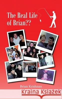The Real Life of Brian Brian Krishnan Kevin Krishnan Kai Tavender 9781834181332 Tellwell Talent