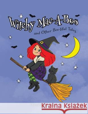 Witchy Mac-A-Boo and Other Boo-tiful Tales Deborah Figg Kearney 9781834182339