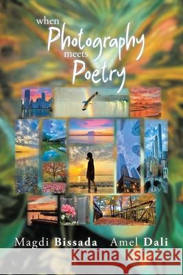 When Photography Meets Poetry Amel Dali Magdi Bissada 9781834182490 Tellwell Talent