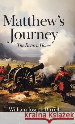 Matthew's Journey: The Return Home William Joseph Birrell 9781834182681 Tellwell Talent