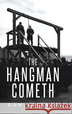 The Hangman Cometh Don Hackett 9781834182711 Tellwell Talent
