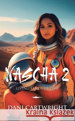Nascha 2: Living Sands of Time Dani Cartwright 9781834183015 Tellwell Talent