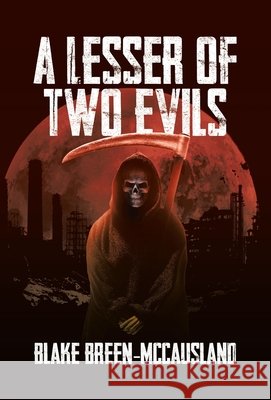 A Lesser of Two Evils Blake Breen-McCausland 9781834183473