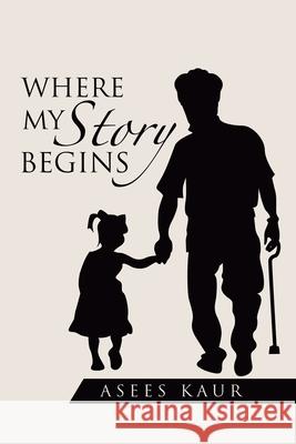 Where My Story Begins Asees Kaur 9781834184012 Tellwell Talent