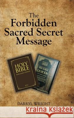 The Forbidden Sacred Secret Message Darryl Wright 9781834184296 Tellwell Talent