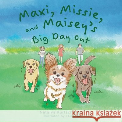 Maxi, Missie, and Maisey's Big Day Out Natalya Kurtschenko I Cenizal 9781834184548 Tellwell Talent