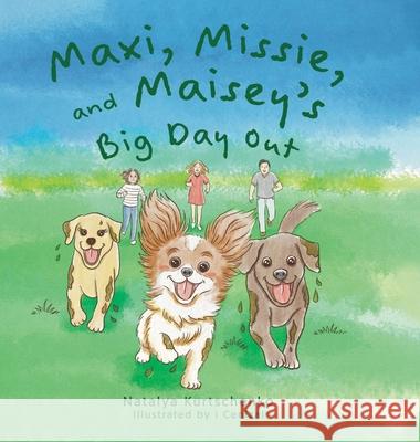 Maxi, Missie, and Maisey's Big Day Out Natalya Kurtschenko I Cenizal 9781834184555