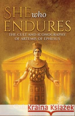 She Who Endures: The Cult and Iconography of Artemis of Ephesus Carla Ionescu 9781834185125 Tellwell Talent