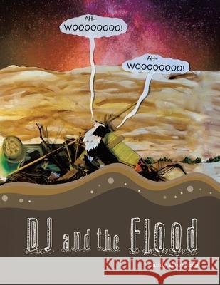 DJ and the Flood Candy Lawrence Candy Lawrence Brenden Prazner 9781834185408 Tellwell Talent