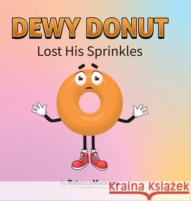 Dewy Donut Lost His Sprinkles Rebecca Mancuso 9781834185811